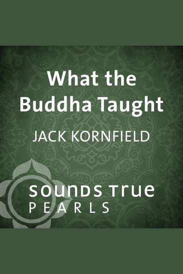 What the Buddha Taught - Essential Teachings on the Path of Liberation - cover