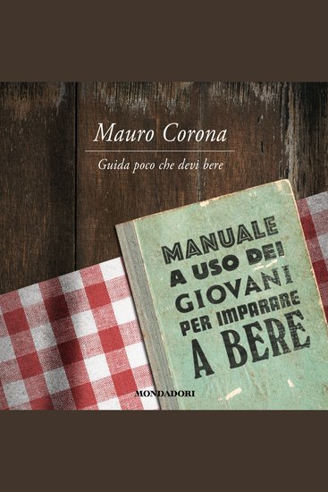 Guida poco che devi bere - Manuale a uso dei giovani per imparare a bere - cover