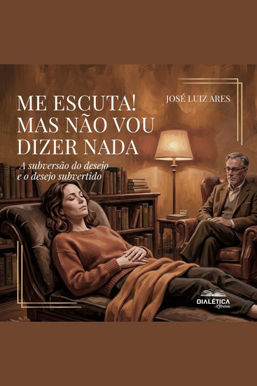 Me escuta! Mas não vou dizer nada - A subversão do desejo e o desejo subvertido - cover