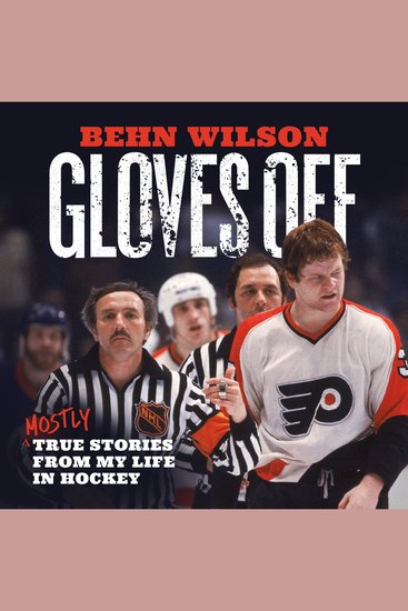 Gloves Off - Mostly True Stories from My Life in Hockey - cover