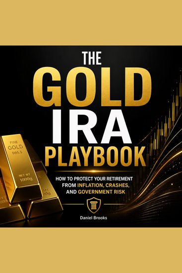 The Gold IRA Playbook - How to Protect Your Retirement from Inflation Crashes and Government Risk - cover