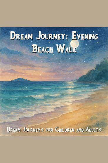 Dream Journeys for Children and Adults Dream Journey: Evening Beach Walk (Unabridged) - cover