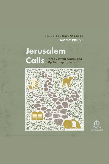 Jerusalem Calls - Three Jewish Feasts and My Journey to Jesus - cover