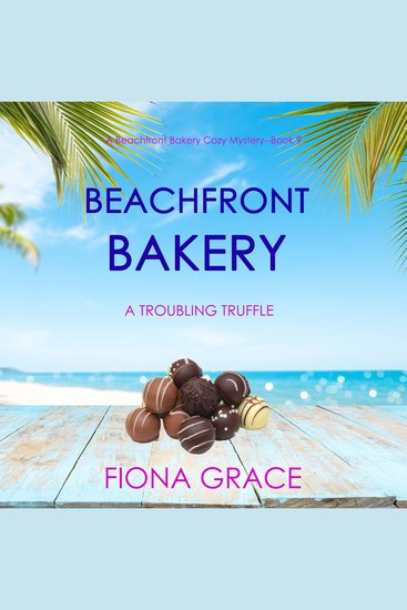 Beachfront Bakery: A Troubling Truffle (A Beachfront Bakery Cozy Mystery—Book 9) - cover