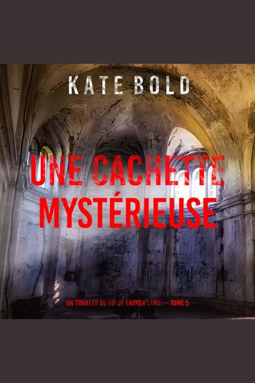 Une cachette mystérieuse (Un thriller du FBI de Lauren Lamb — tome 5) - Narration par une voix synthétisée - cover
