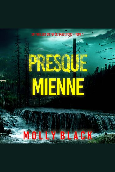 Presque Mienne (Un thriller du FBI de Grace Ford – Tome 1) - Narration par une voix synthétisée - cover