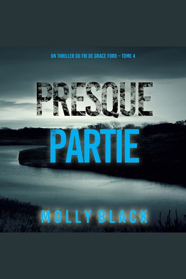 Presque partie (Un thriller du FBI de Grace Ford – Tome 4) - Narration par une voix synthétisée - cover