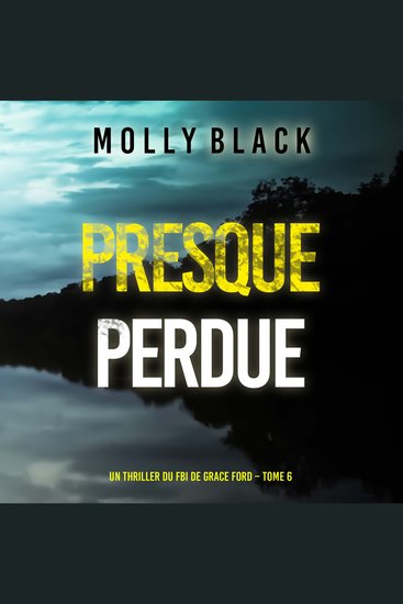 Presque perdue (Un thriller du FBI de Grace Ford – Tome 6) - Narration par une voix synthétisée - cover