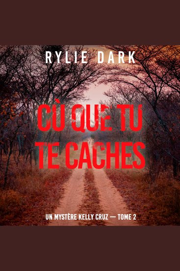 Où que tu te caches (Un mystère Kelly Cruz — Tome 2) - Narration par une voix synthétisée - cover