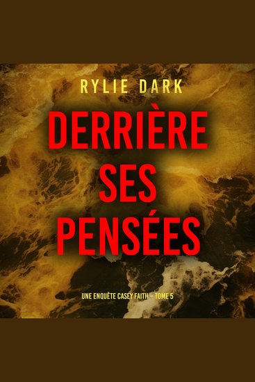 Derrière ses pensées (Une enquête Casey Faith – Tome 5) - Narration par une voix synthétisée - cover