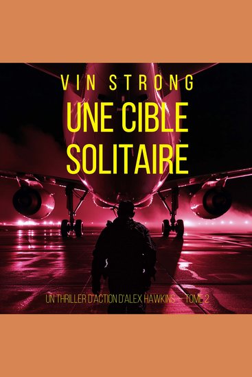 Une cible solitaire (Un thriller d'action d'Alex Hawkins — Tome 2) - Narration par une voix synthétisée - cover