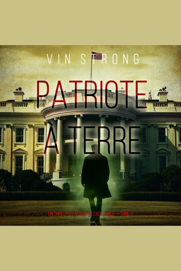 Patriote à terre (Un thriller d'action de Zack Force — Tome 2) - Narration par une voix synthétisée - cover