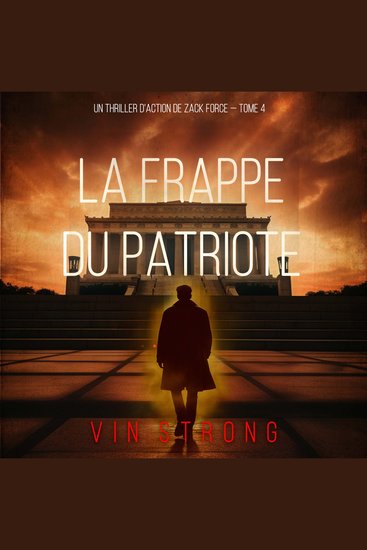 La frappe du Patriote (Un thriller d'action de Zack Force — Tome 4) - Narration par une voix synthétisée - cover