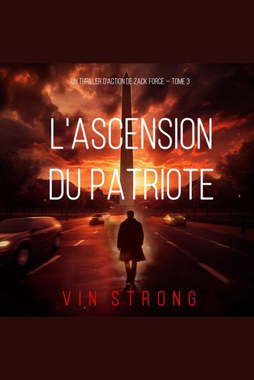 L'ascension du Patriote (Un thriller d'action de Zack Force — Tome 3) - Narration par une voix synthétisée - cover