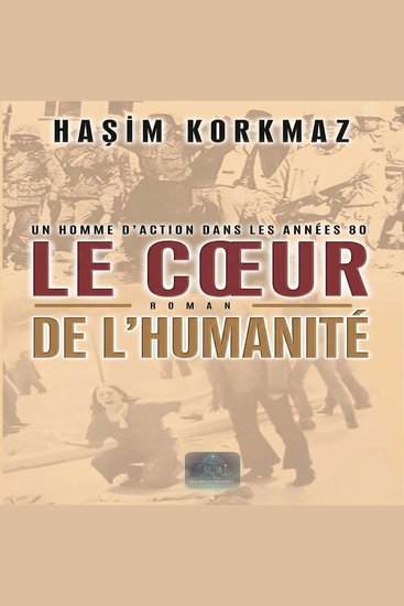 Le cœur de l'humanité - un homme d'action dans les années 80 - cover
