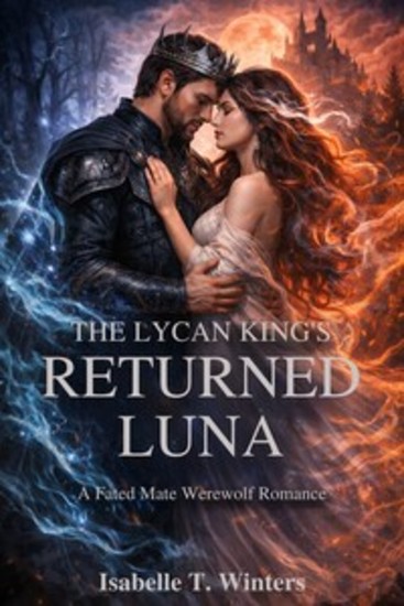 The Lycan King’s Returned Luna - A Fated Mate Werewolf Romance - cover
