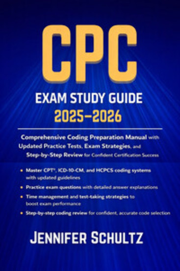 CPC Exam Study Guide 2025–2026 - Comprehensive Coding Preparation Manual with Updated Practice Tests Exam Strategies and Step-by-Step Review for Confident Certification Success - cover