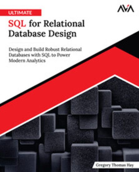 Ultimate SQL for Relational Database Design - Design and Build Robust Relational Databases with SQL to Power Modern Analytics - cover