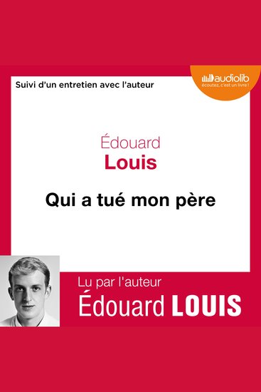 Qui a tué mon père - Suivi d'un entretien avec l'auteur - cover