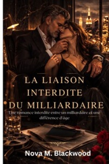 La liaison interdite du milliardaire - Une romance interdite entre un milliardaire et une différence d'âge - cover
