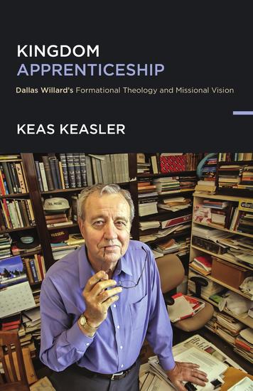 Kingdom Apprenticeship - Dallas Willard's Formational Theology and Missional Vision - cover