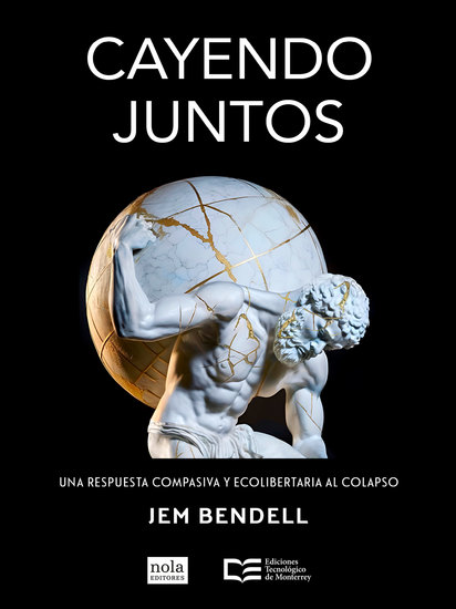 Cayendo juntos - Una respuesta compasiva y ecolibertaria al colapso - cover