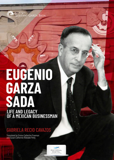 Eugenio Garza Sada Life and Legacy of a Mexican Businessman - cover