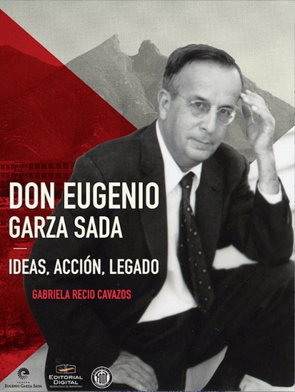 Don Eugenio Garza Sada: ideas acción legado - cover