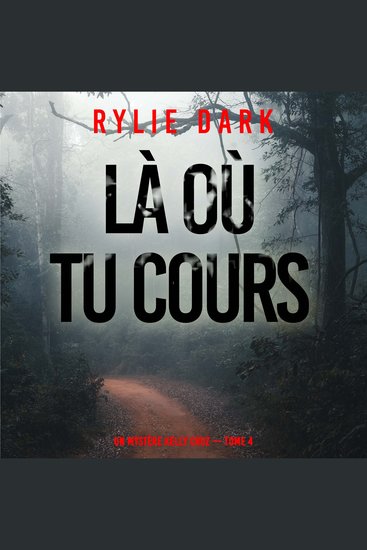 Là où tu cours (Un mystère Kelly Cruz — Tome 4) - Narration par une voix synthétisée - cover