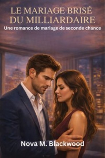 Le mariage brisé du milliardaire - Une romance de mariage de seconde chance - cover