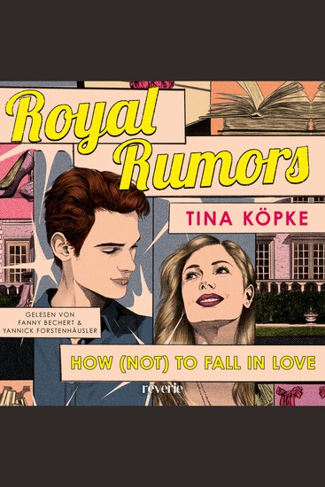 Royal Rumors: How (Not) to Fall in Love - Roman | Fake Dating trifft auf High Society | Für Fans von Gossip Girl und Maxton Hall | SPIEGEL-Bestsellerautorin - cover