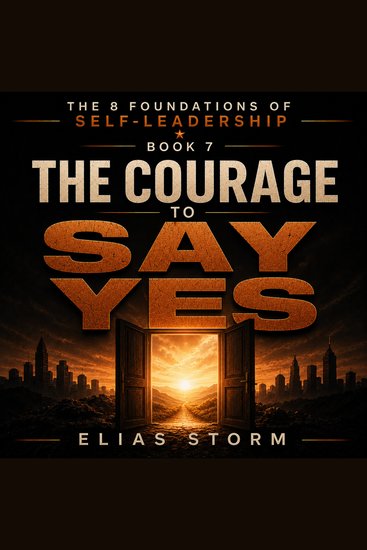 COURAGE TO SAY YES THE - Embrace Opportunity Take Action and Step Beyond Comfort - cover