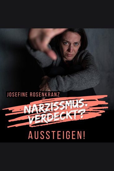 Narzissmus Verdeckt? Aussteigen! - Toxisches Verhalten von Narzissten erkennen und aus der Opferrolle aussteigen - cover