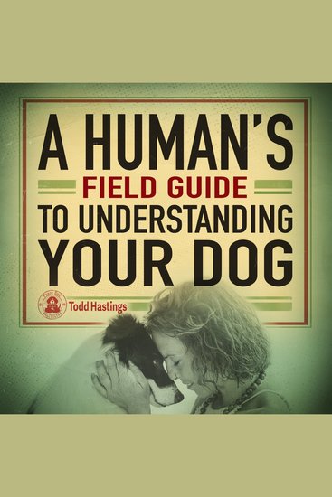 A Human’s Field Guide to Understanding your Dog - cover