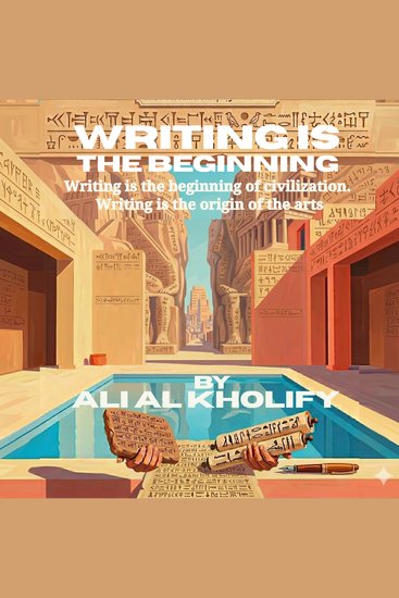 WRITING IS THE BEGINNING - Writing is the beginning of civilization Writing is the origin of the arts What self-help books focus on Self-education? - cover