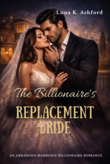 The Billionaire’s Replacement Bride - An Arranged Marriage Billionaire Romance - cover
