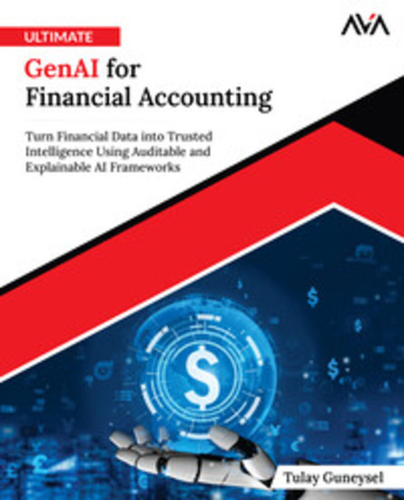 Ultimate GenAI for Financial Accounting - Turn Financial Data into Trusted Intelligence Using Auditable and Explainable AI Frameworks - cover