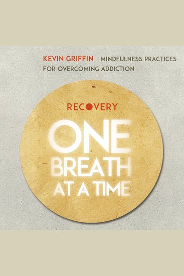 Recovery One Breath at a Time - Mindfulness Practices for Overcoming Addiction - cover