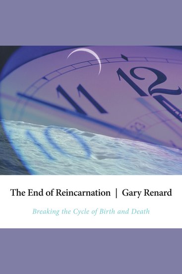 The End of Reincarnation - Breaking the Cycle of Birth and Death - cover