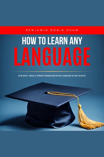 How to Learn Any Language in 30 Days - Build a Strong Foundation in Any Language in Just 30 Days - cover