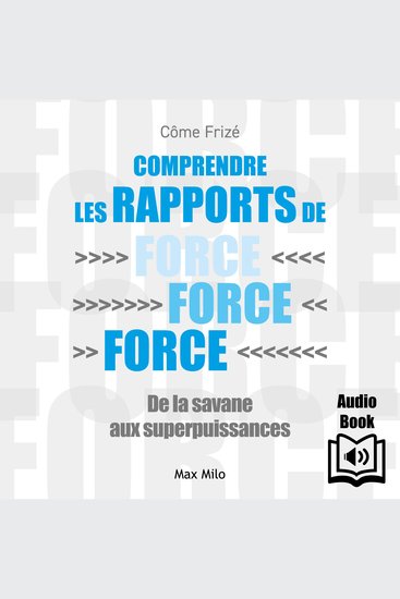 Comprendre les rapports de force - De la savane aux superpuissances - De la savane aux superpuissances - cover