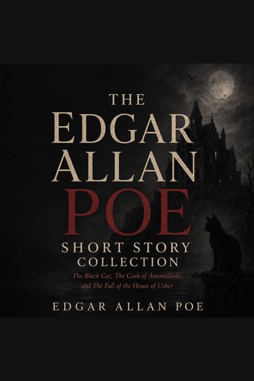 The Edgar Allan Poe Short Story Collection - The Black Cat The Cask of Amontillado and The Fall of the House of Usher - cover