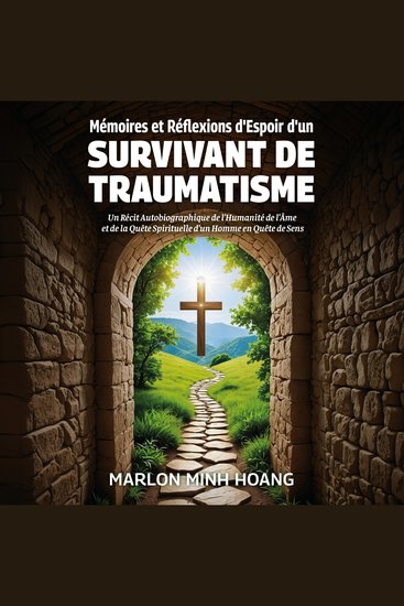 Mémoires et Réflexions d'Espoir d'un Survivant de Traumatisme - Un Récit Autobiographique de l’Humanité de l’Âme et de la Quête Spirituelle d’un Homme en Quête de Sens - cover