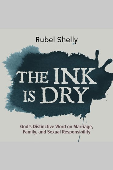 The Ink is Dry - God's Distinctive Word on Marriage Family and Sexual Responsibility - cover
