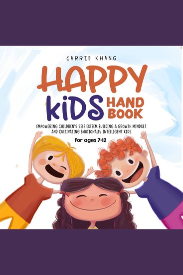 Happy Kids' Handbook - Empowering Children's Self-Esteem Building a Growth Mindset and Cultivating Emotionally Intelligent Kids - cover