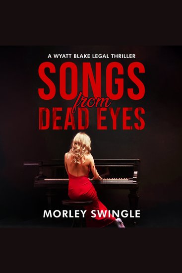 Songs From Dead Eyes - A Wyatt Blake Legal Thriller - cover