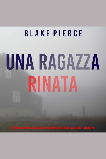 Una Ragazza Rinata (Un thriller mozzafiato con l’agente dell’FBI Ella Dark – Libro 20) - Narrato digitalmente con voce sintetizzata - cover
