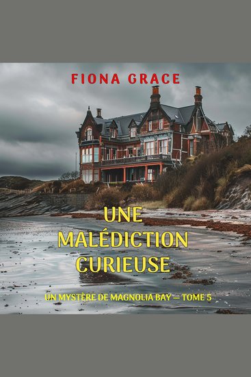 Une malédiction curieuse (Un mystère de Magnolia Bay — tome 5) - Narration par une voix synthétisée - cover