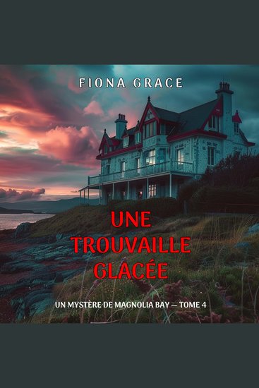 Une trouvaille glacée (Un mystère de Magnolia Bay — tome 4) - Narration par une voix synthétisée - cover