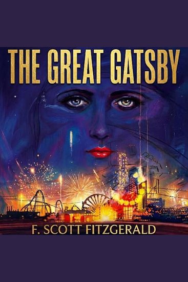 The Great Gatsby - A Timeless Novel of Love Wealth and the Illusion of the American Dream - cover